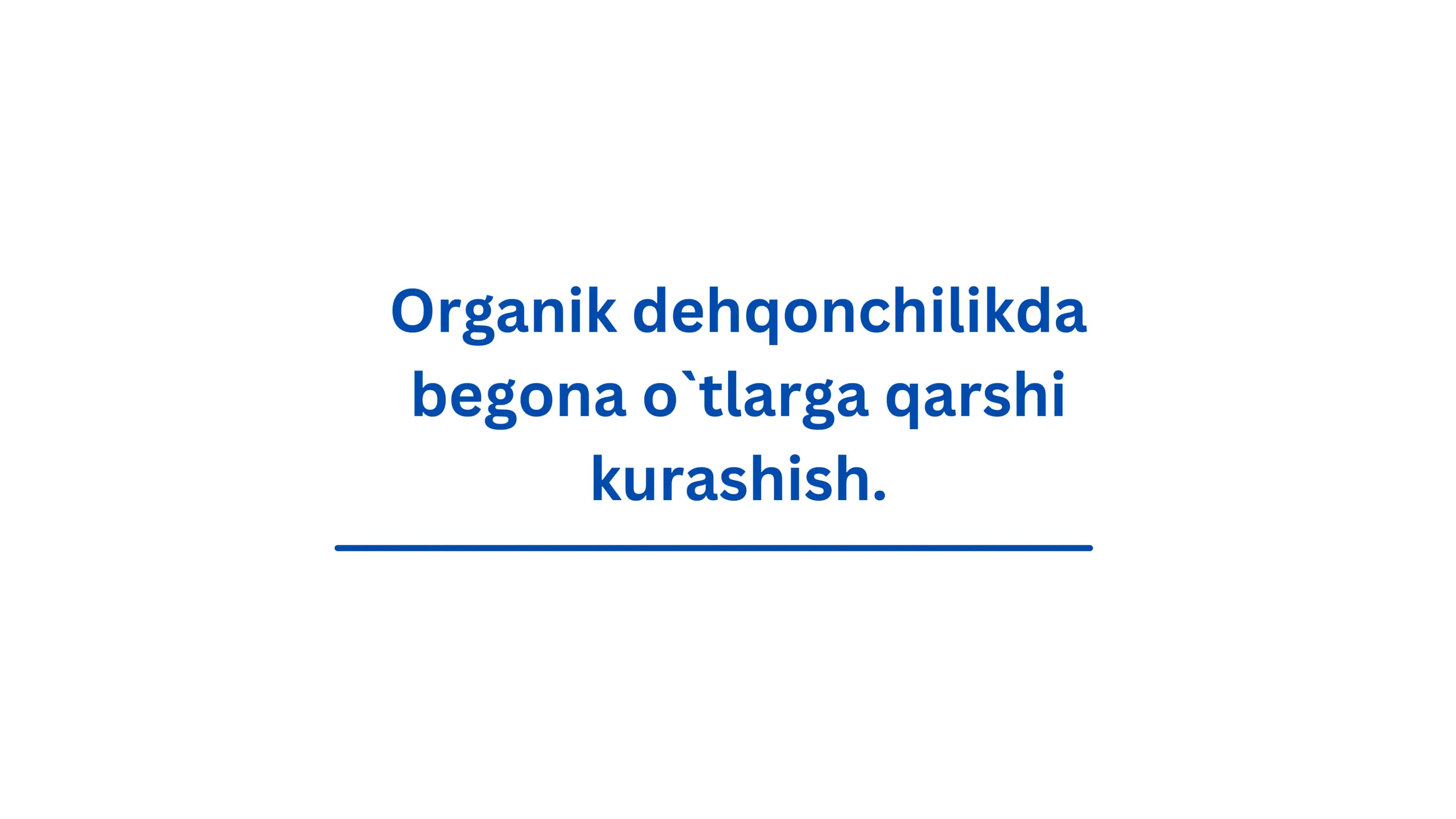 Organik dehqonchilikda begona o`tlarga qarshi kurashish. 1