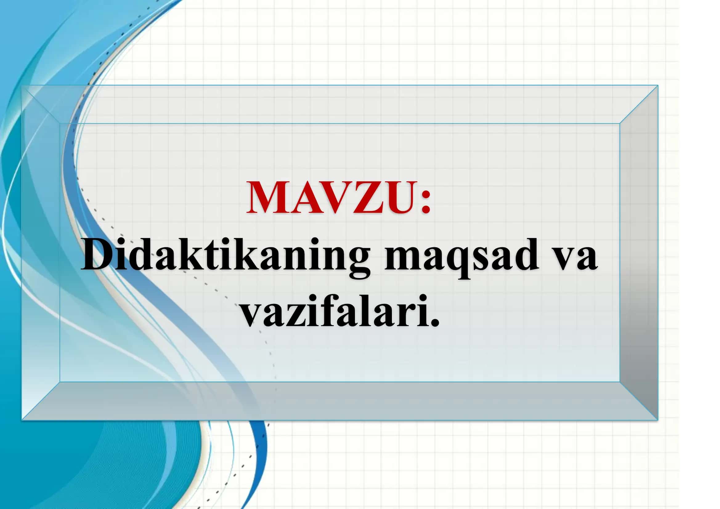 Didaktikaning maqsad va vazifasi 1