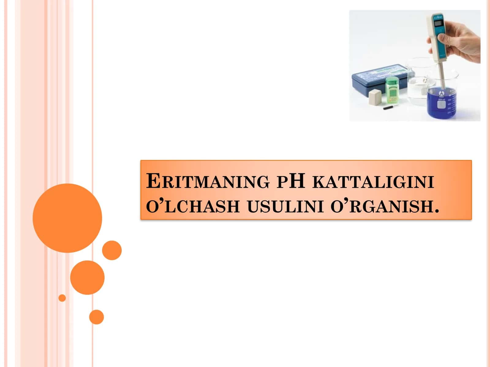 ERITMANING PH KATTALIGINI O’LCHASH USULINI O’RGANISH. PH METR!!! 1