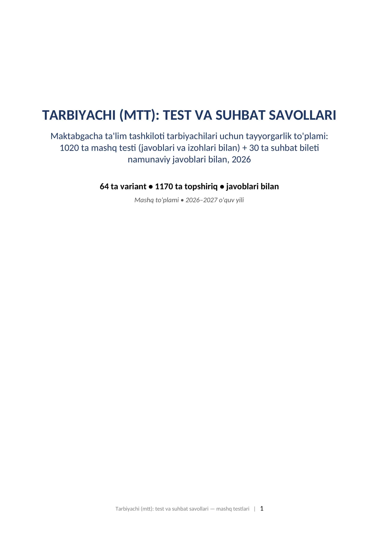 Tarbiyachi test savollari 2026 MTT attestatsiya 1000 mashq testlari javoblari bilan.  TARBIYACHI (MTT): TEST VA SUHBAT SAVOLLARI Maktabgacha ta'lim tashkiloti tarbiyachilari uchun tayyorgarlik to'plami: 1020 ta mashq testi (javoblari va izohlari bilan) + 30 ta suhbat bileti namunaviy javoblari bilan, 2026 1