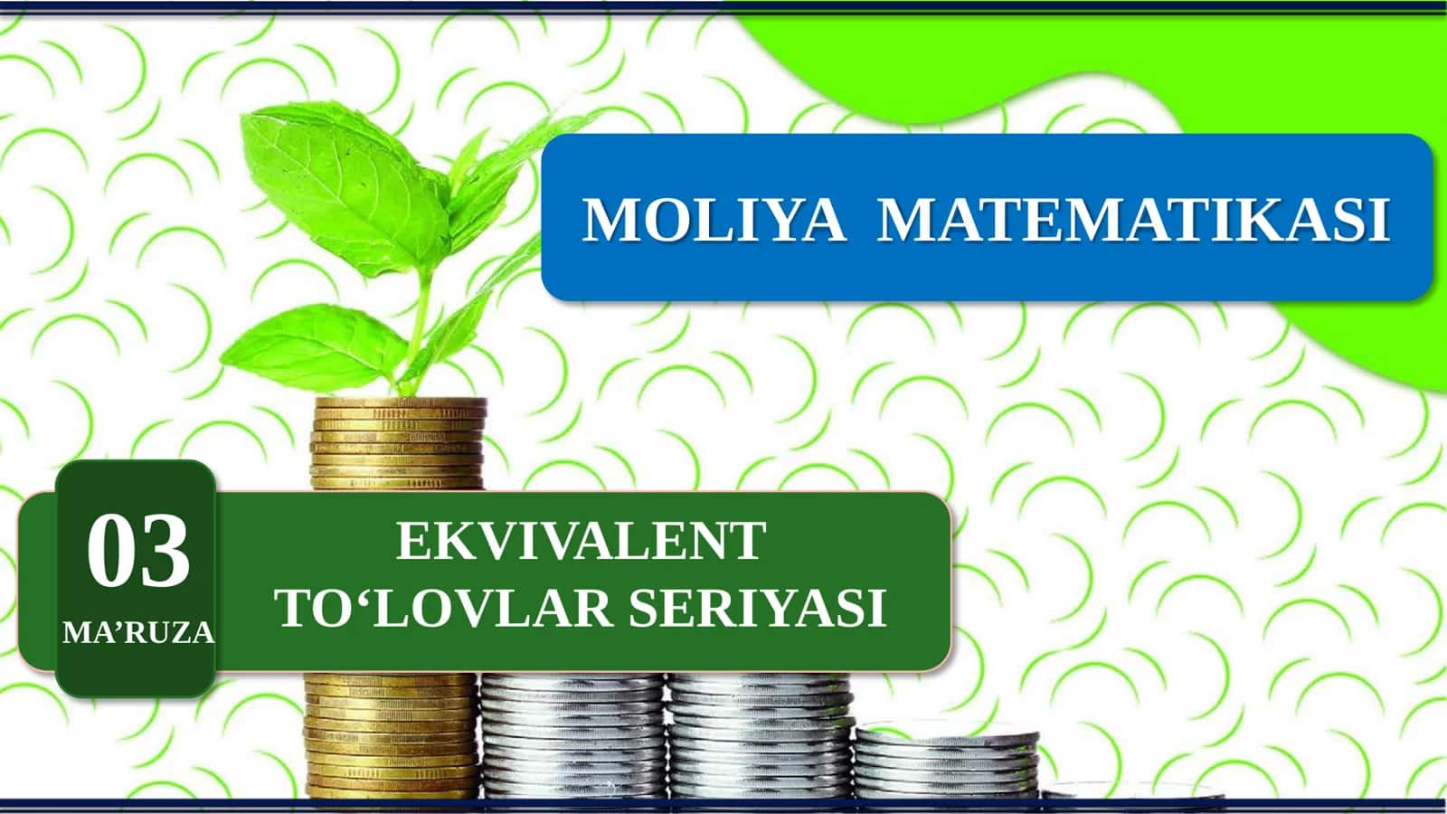 MOLIYA MATEMATIKASI: EKVIVALENT TO‘LOVLAR SERIYASI 1