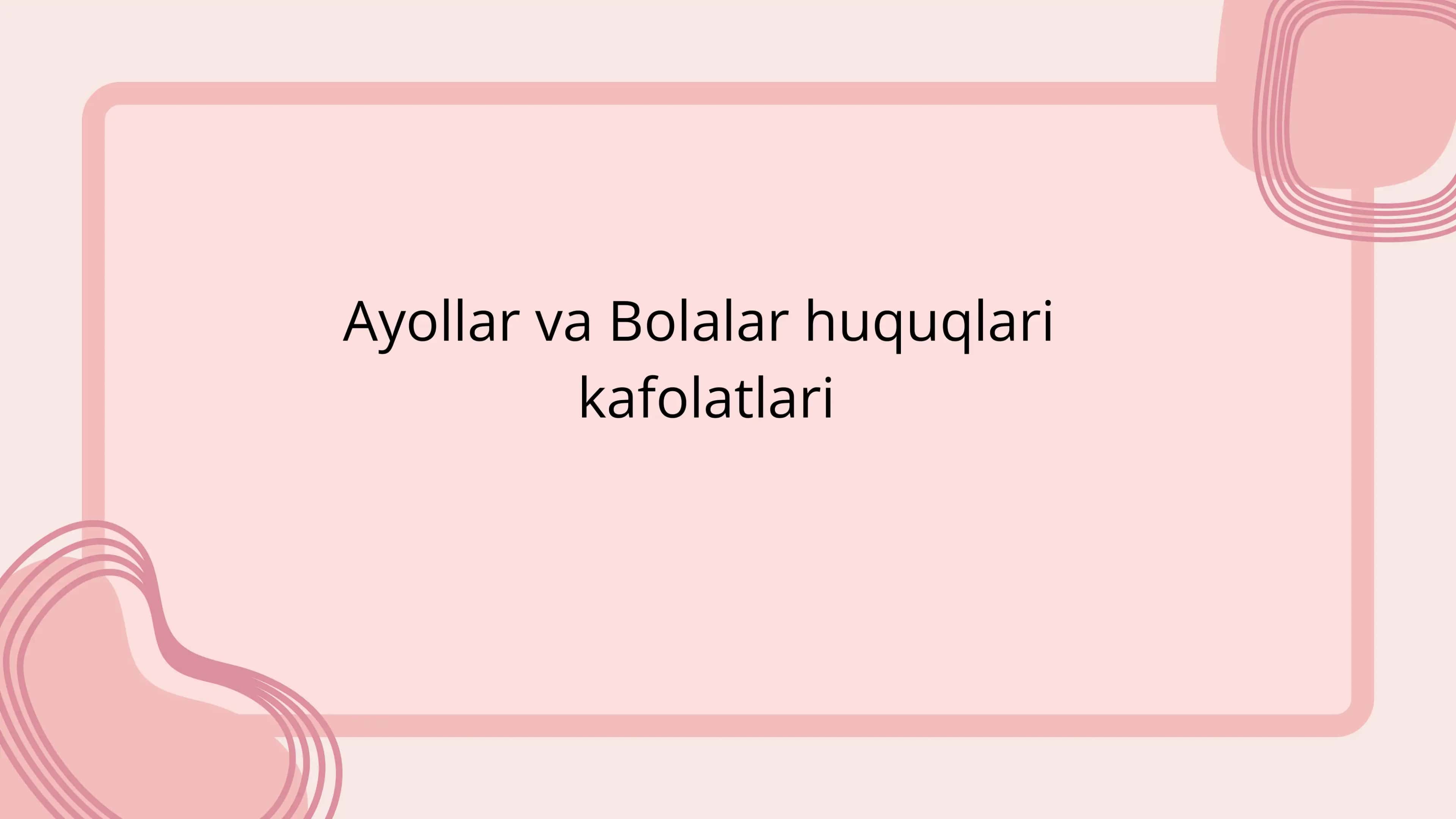 Ayollar va Bolalar huquqlari kafolatlari 1
