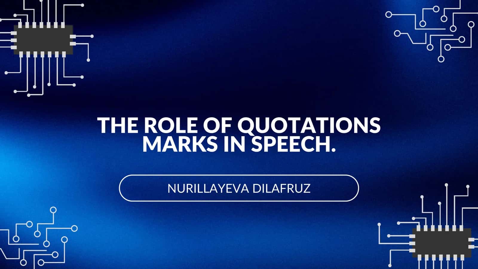 THE ROLE OF QUOTATIONS MARKS IN SPEECH 1