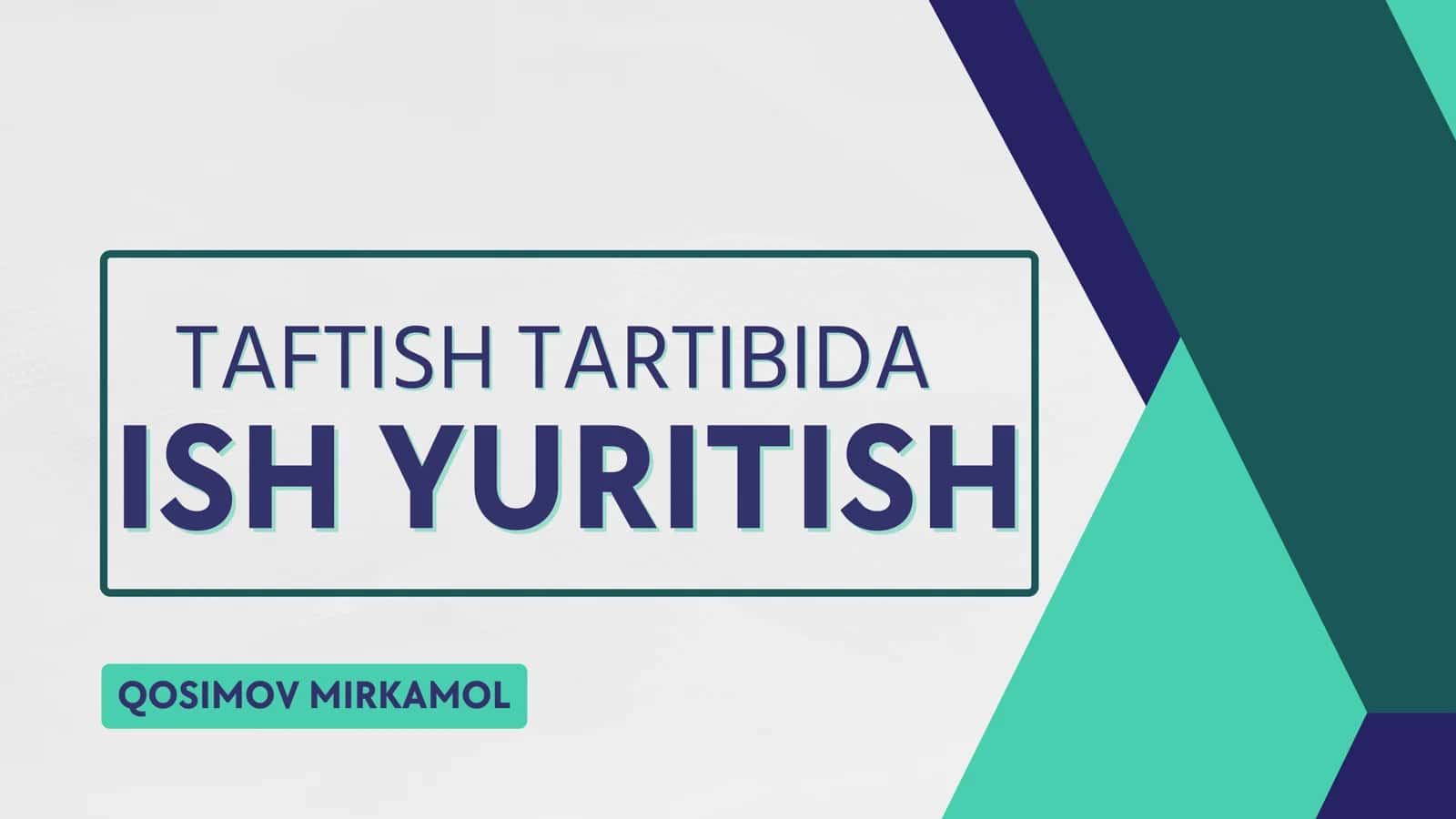 TAFTISH TARTIBIDA ISH YURITISH 1
