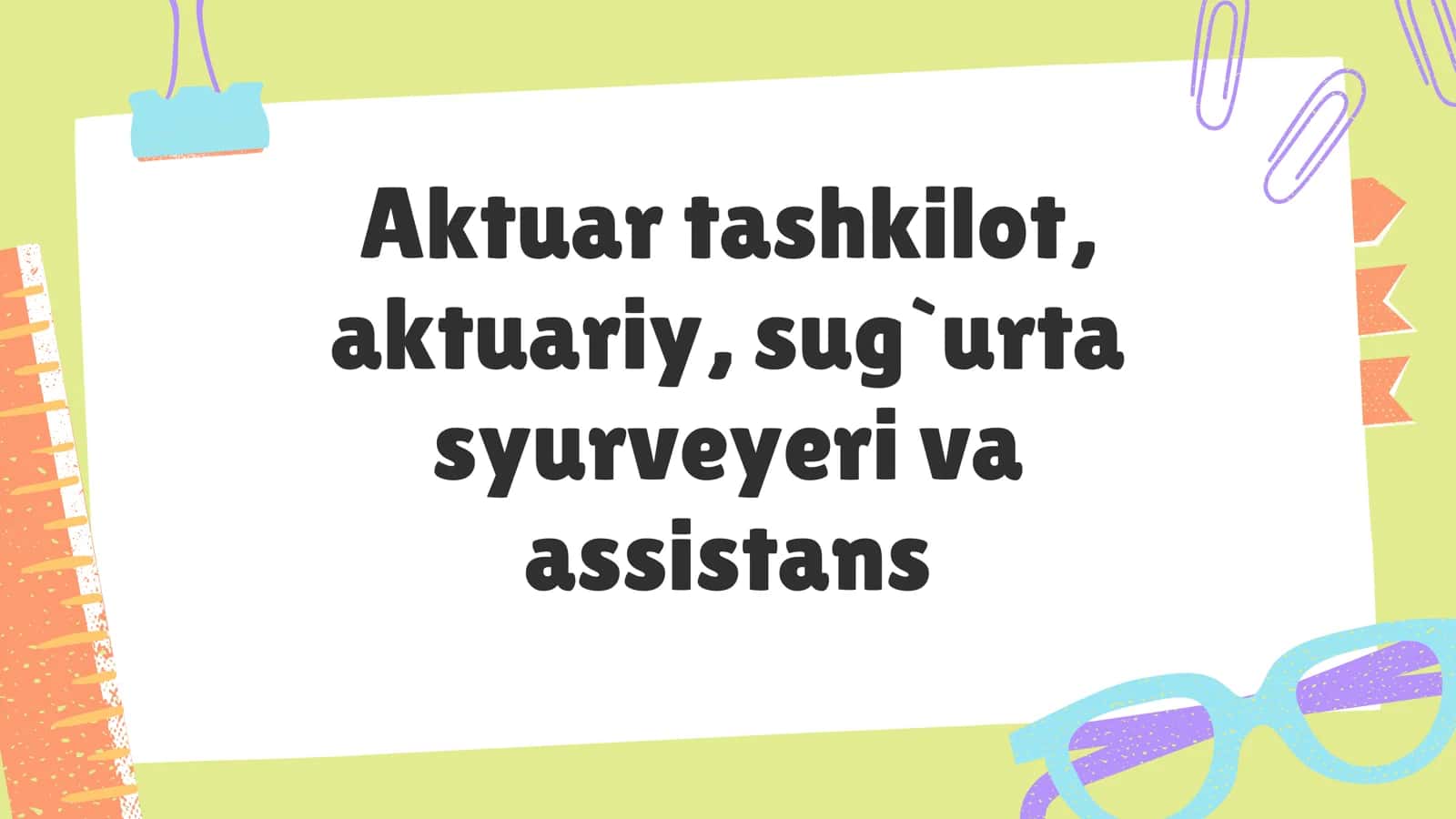 Aktuar tashkilot, syurveyer, assistans 1