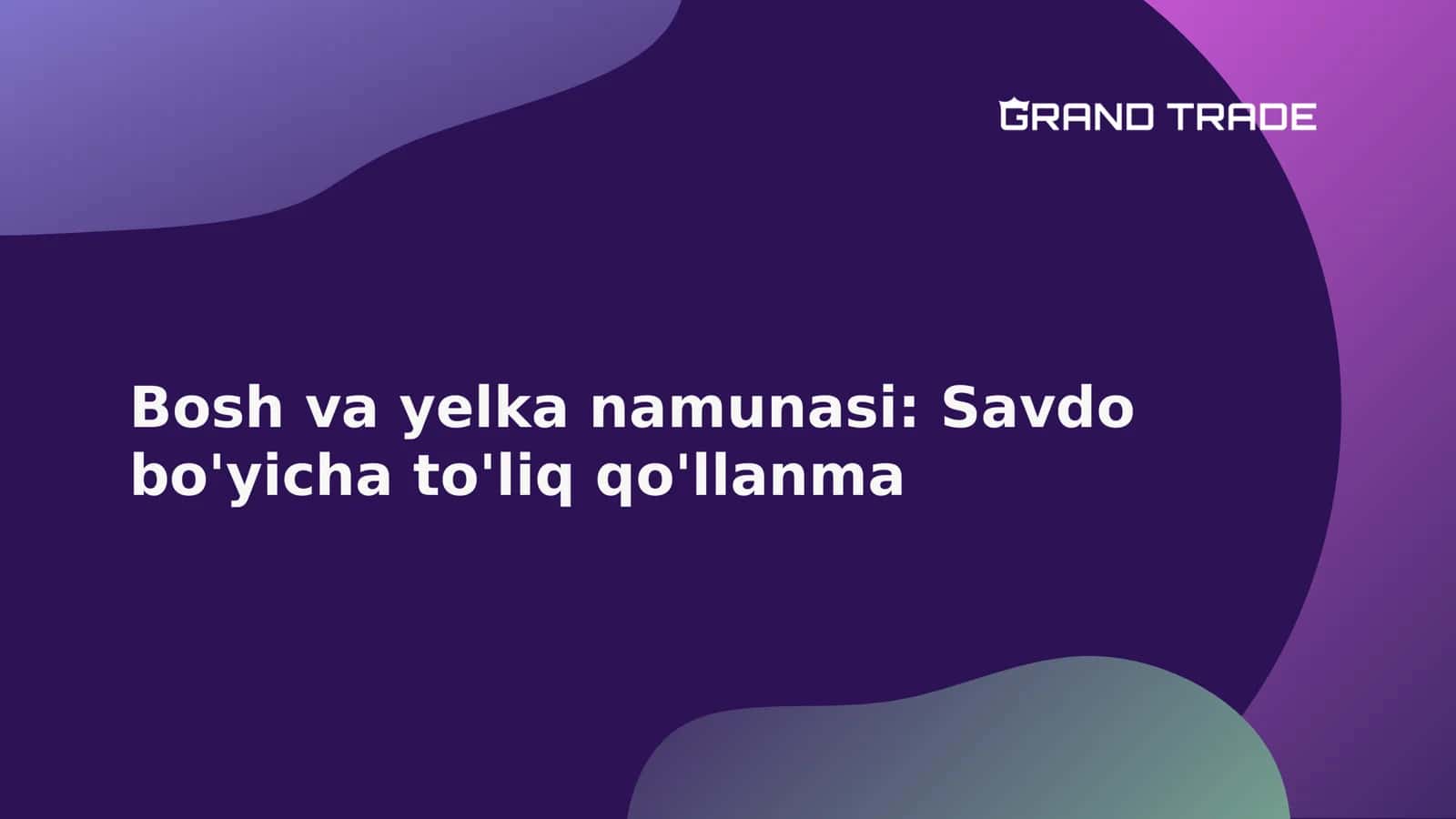 Bosh va yelka namunasi: Savdo 1