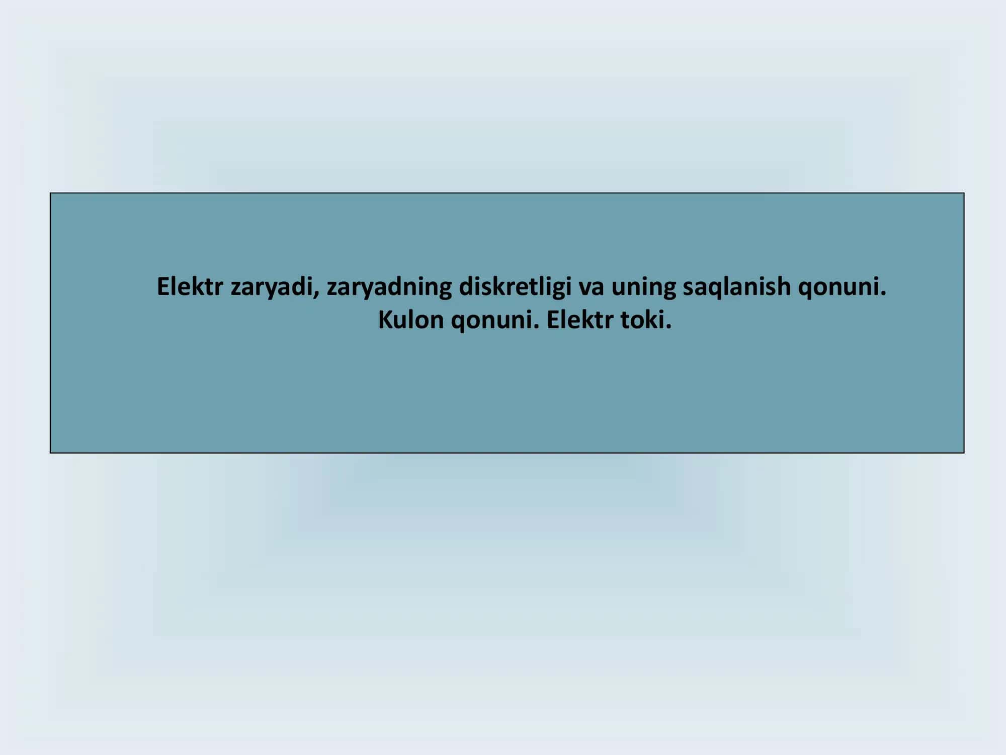 Elektr zaryadi, zaryadning diskretligi va uning saqlanish qonuni 1
