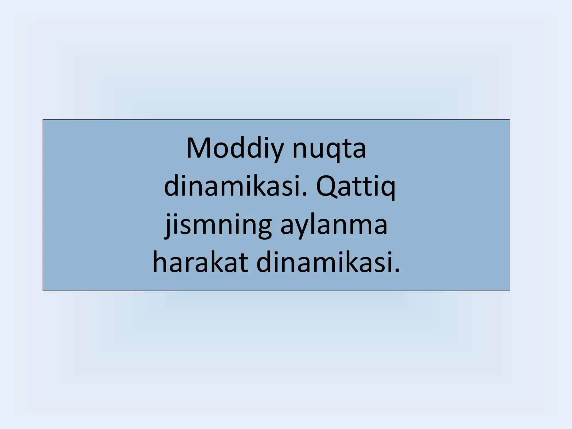 Moddiy nuqta dinamikasi. Qattiq jismning aylanma harakat dinamikasi 1