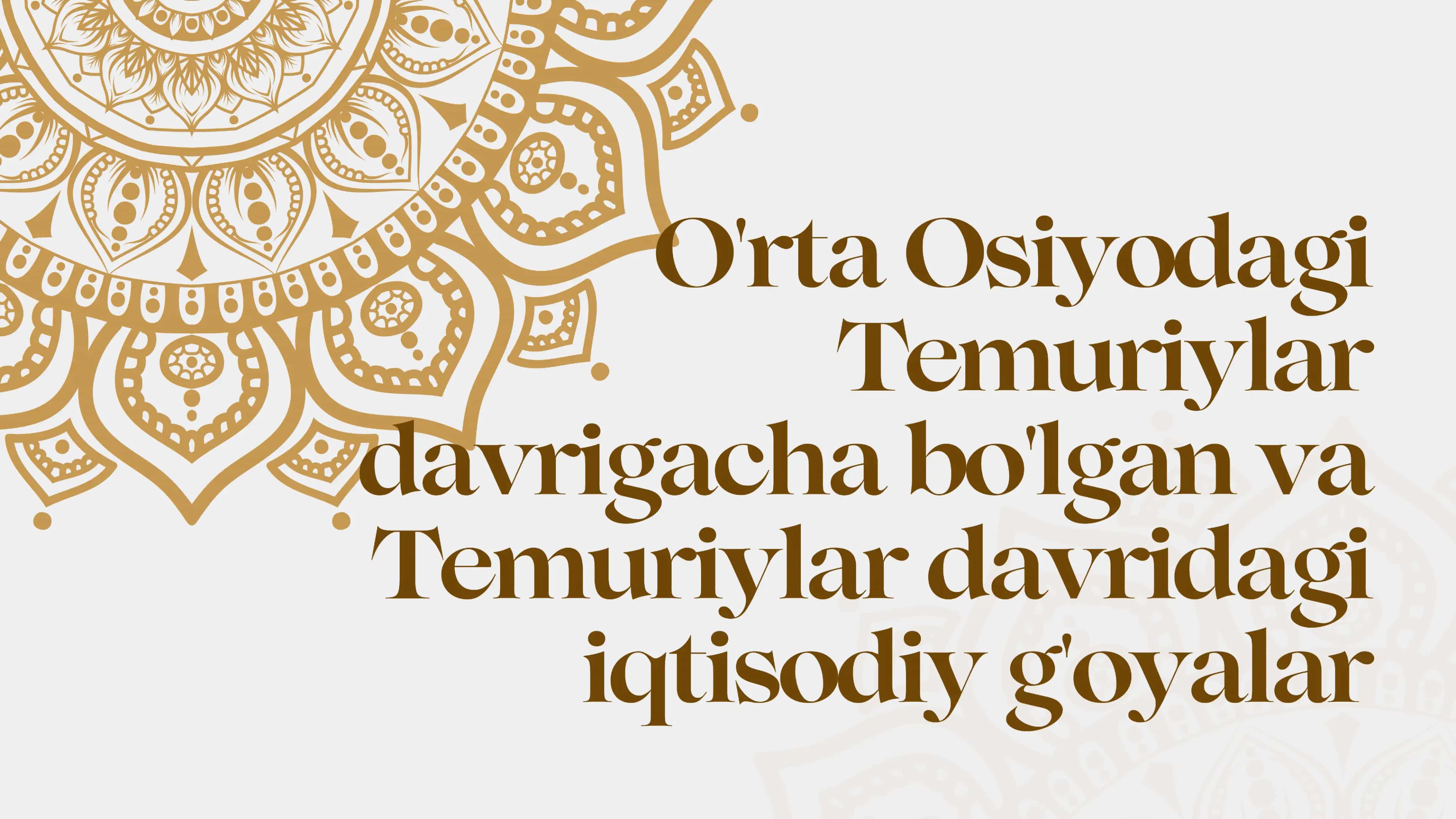 Temuriylar davrigacha bo’lgan va temuriylar davridagi iqtisodiy g’oyalar 1
