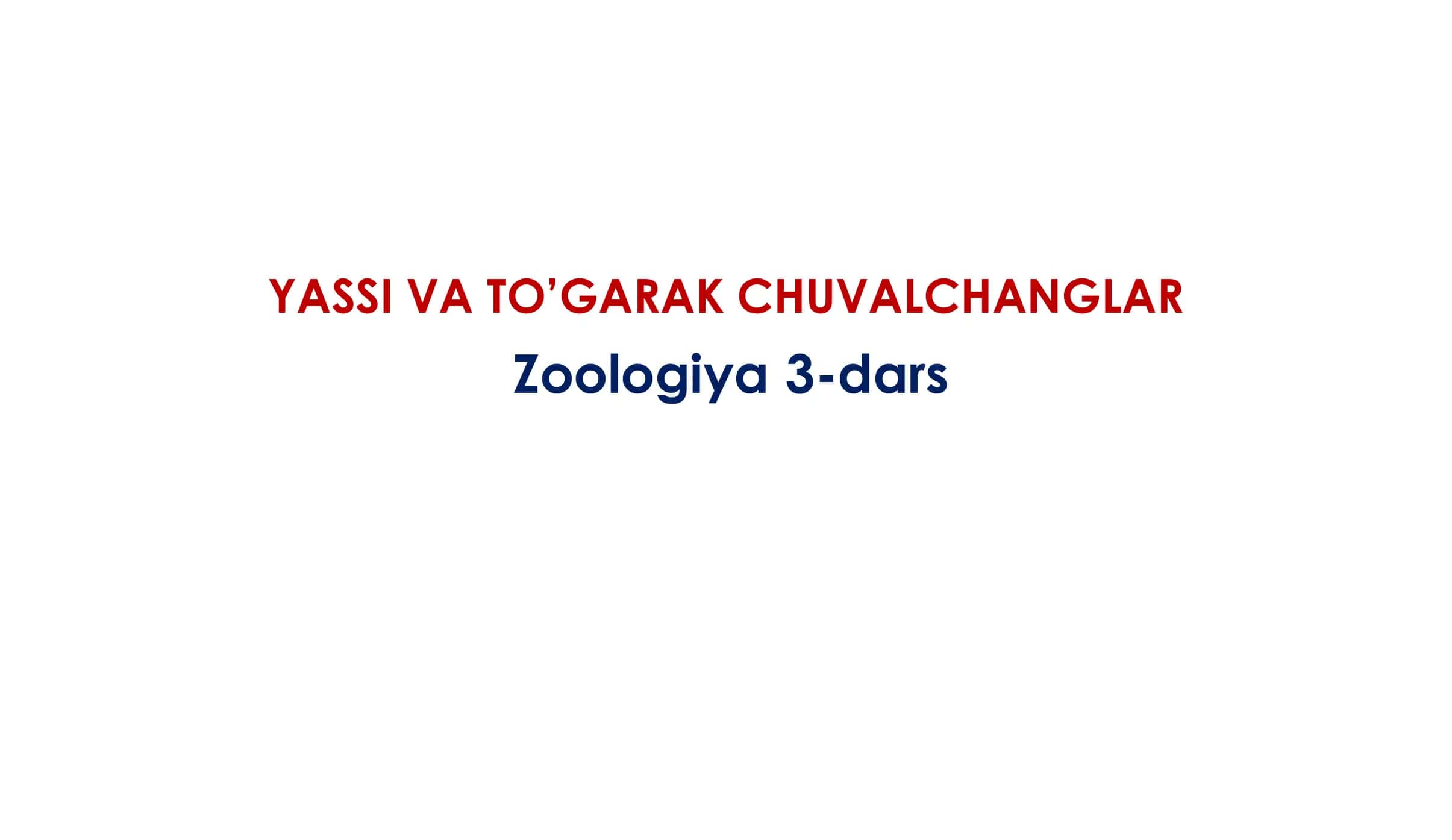 Zoologiya 3-dars: Yassi va To’garak Chuvalchanglar 1