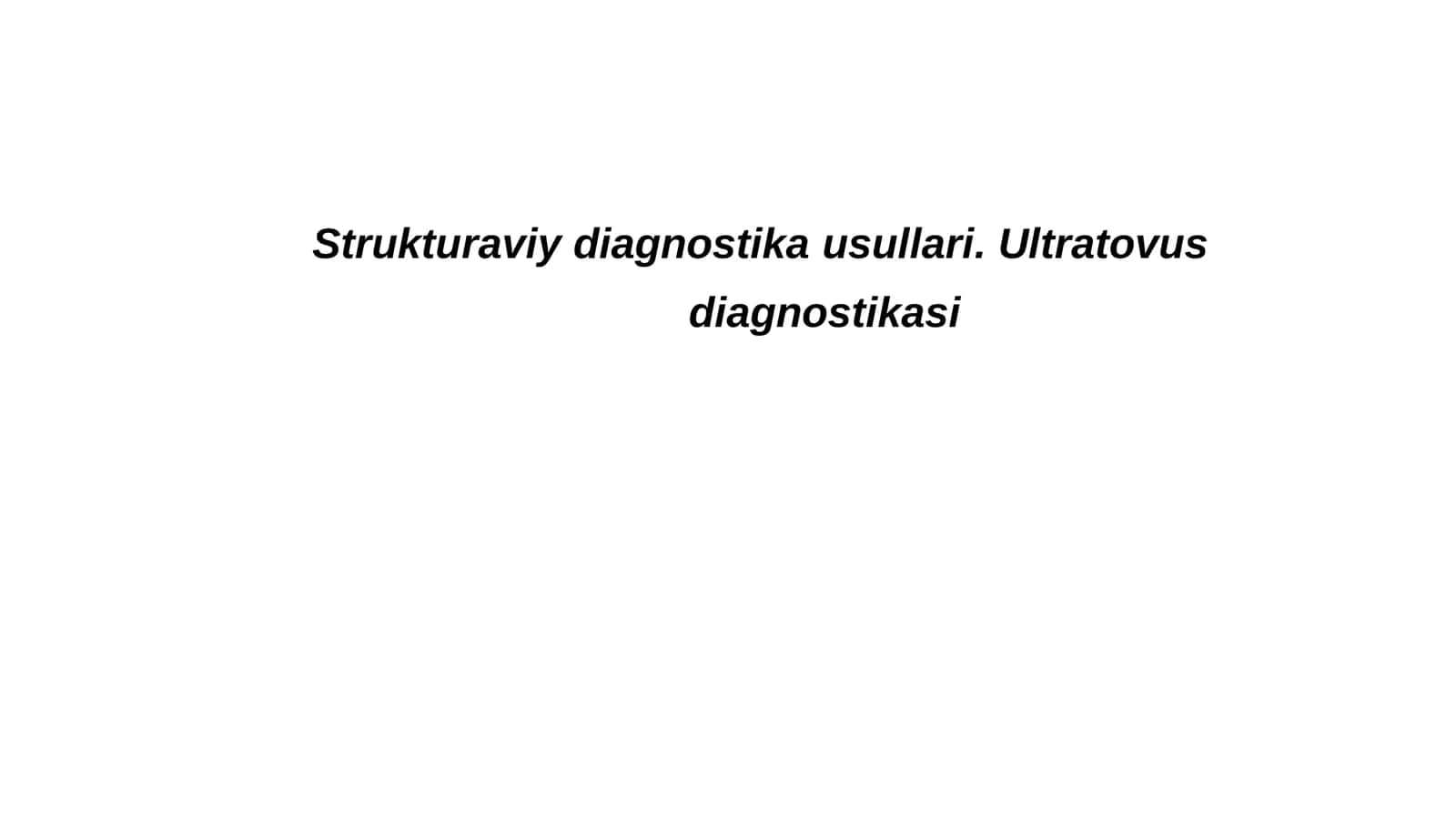 Strukturaviy diagnostika usullari. Ultratovush    diagnostikasi 1