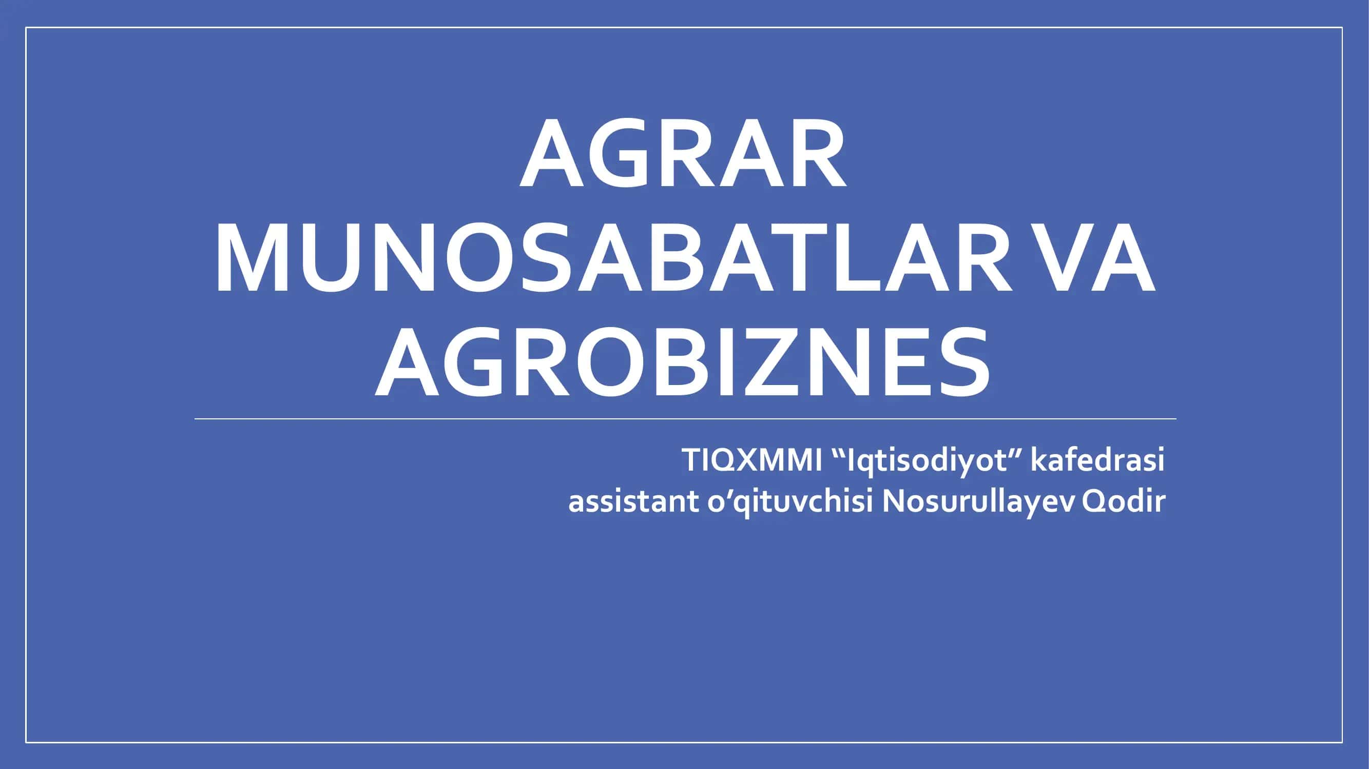 AGRAR MUNOSABATLAR VA AGROBIZNES | slayd 1