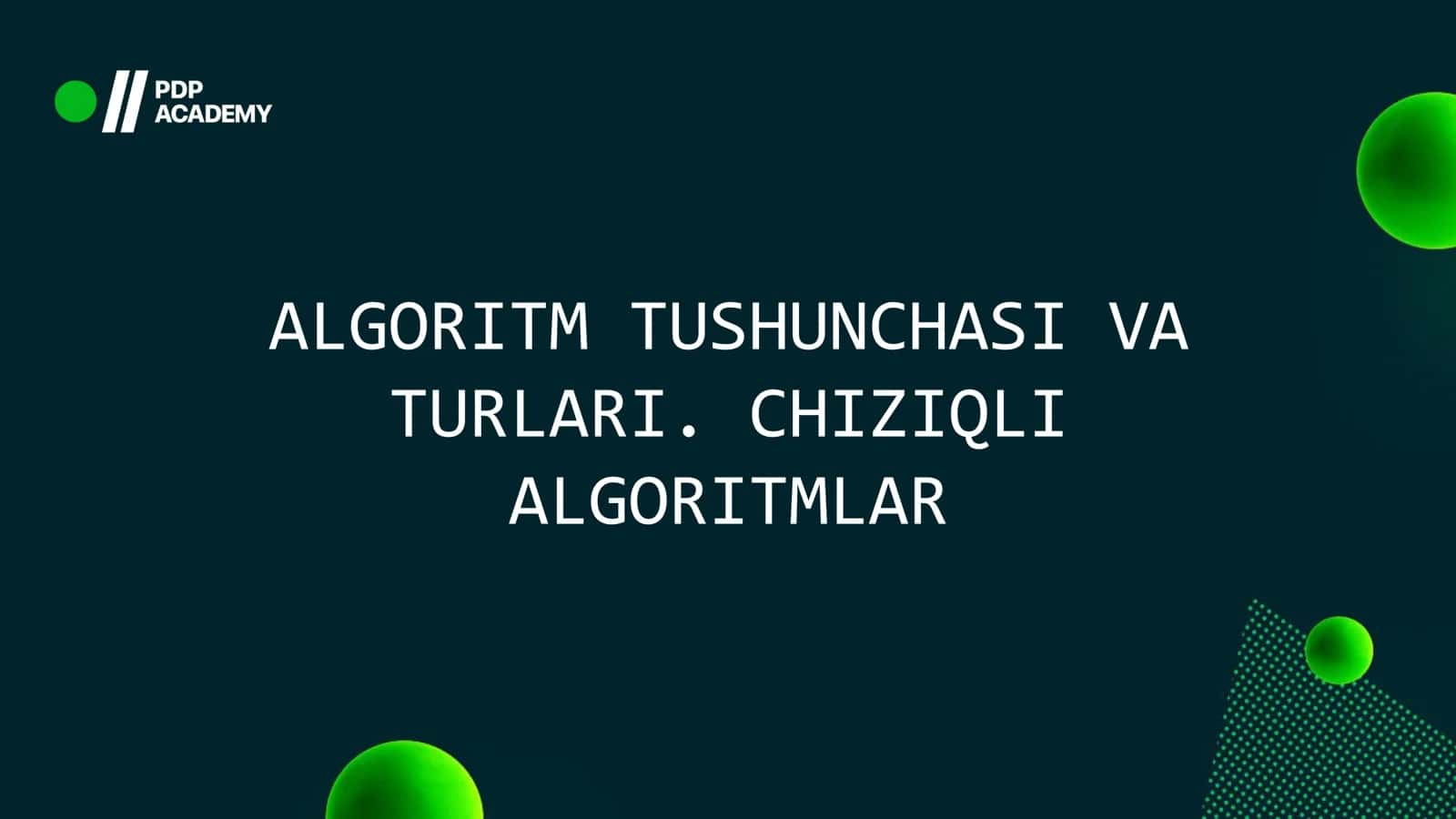 ALGORITM TUSHUNCHASI VA TURLARI. CHIZIQLI ALGORITMLAR 1