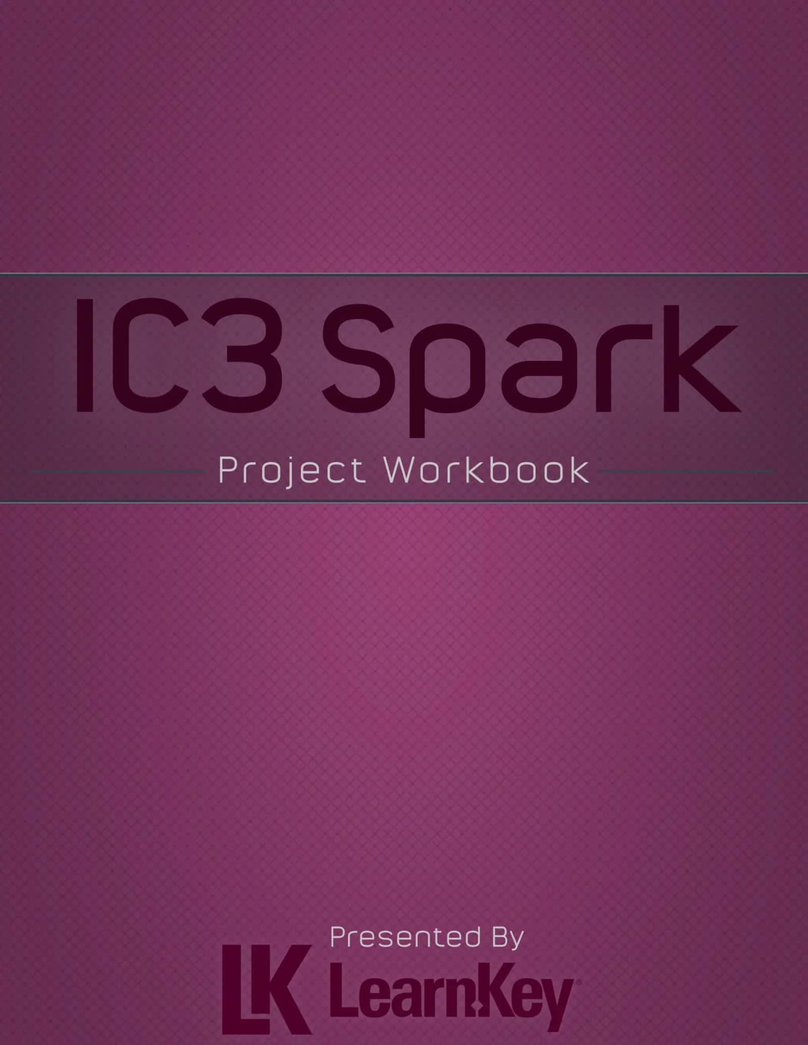 IC3 Spark Project Workbook Teacher 1