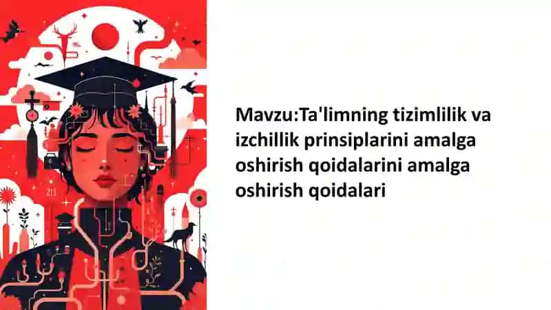Ta'limning tizimlilik va izchillik prinsiplarini amalga oshirish qoidalarini amalga oshirish qoidalari