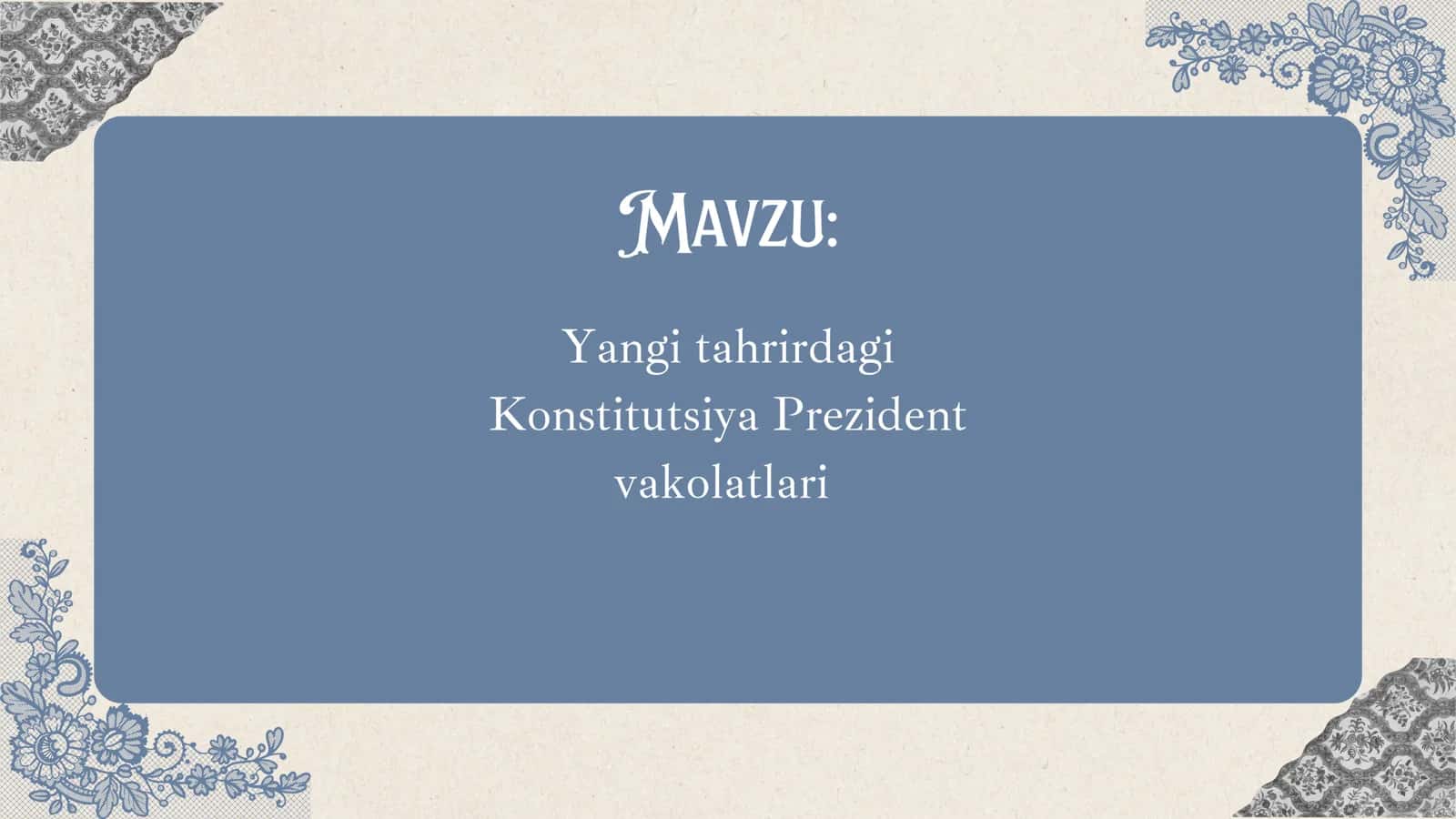Yangi tahrirdagi Konstitutsiya Prezident vakolatlari 1