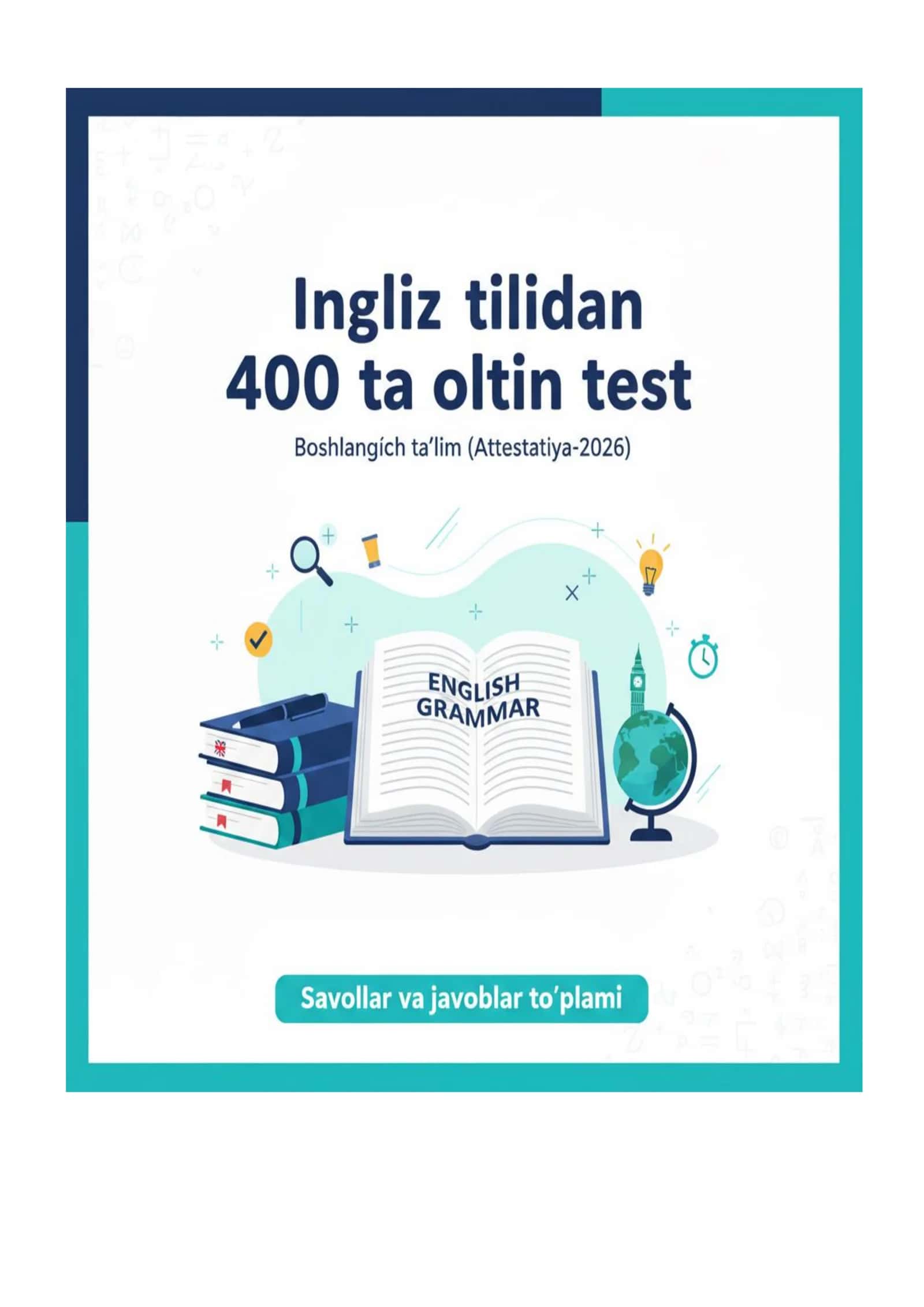 Ingliz tilidan 400 ta oltin test: Boshlang‘ich ta’lim (Attestatsiya-2026) 1