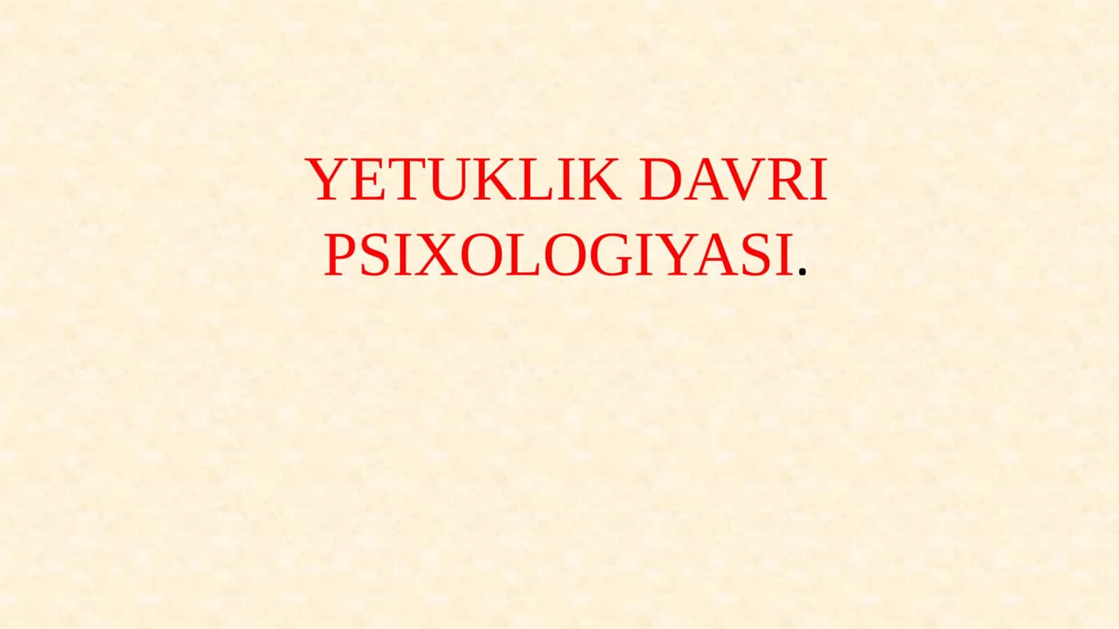 YETUKLIK DAVRI PSIXOLOGIYASI. 1