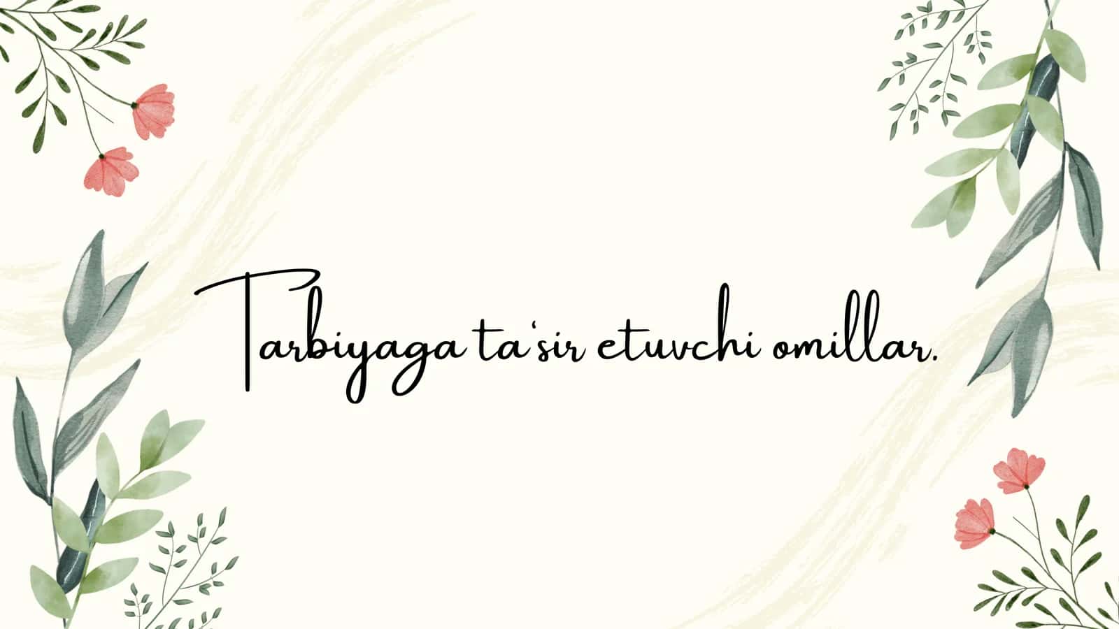 Tarbiyaga ta‘sir etuvchi omillar 1