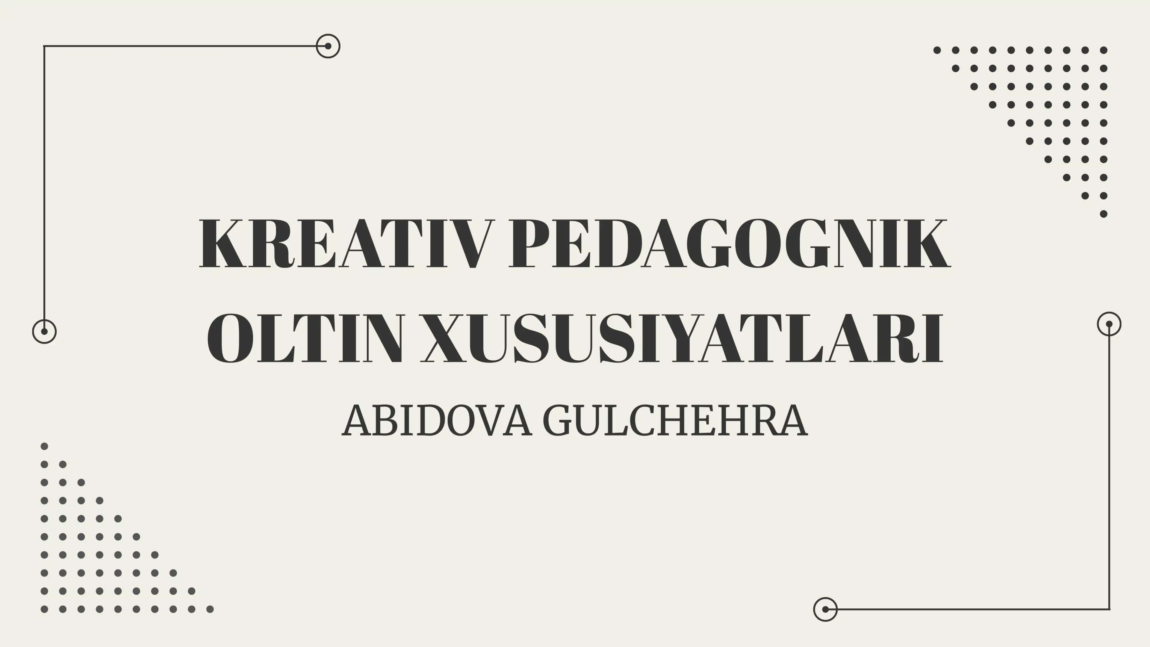 KREATIV PEDAGOGNIK OLTIN XUSUSIYATLARI 1