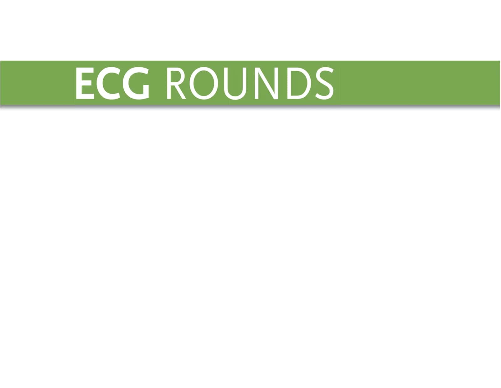ECG ROUNDS 2