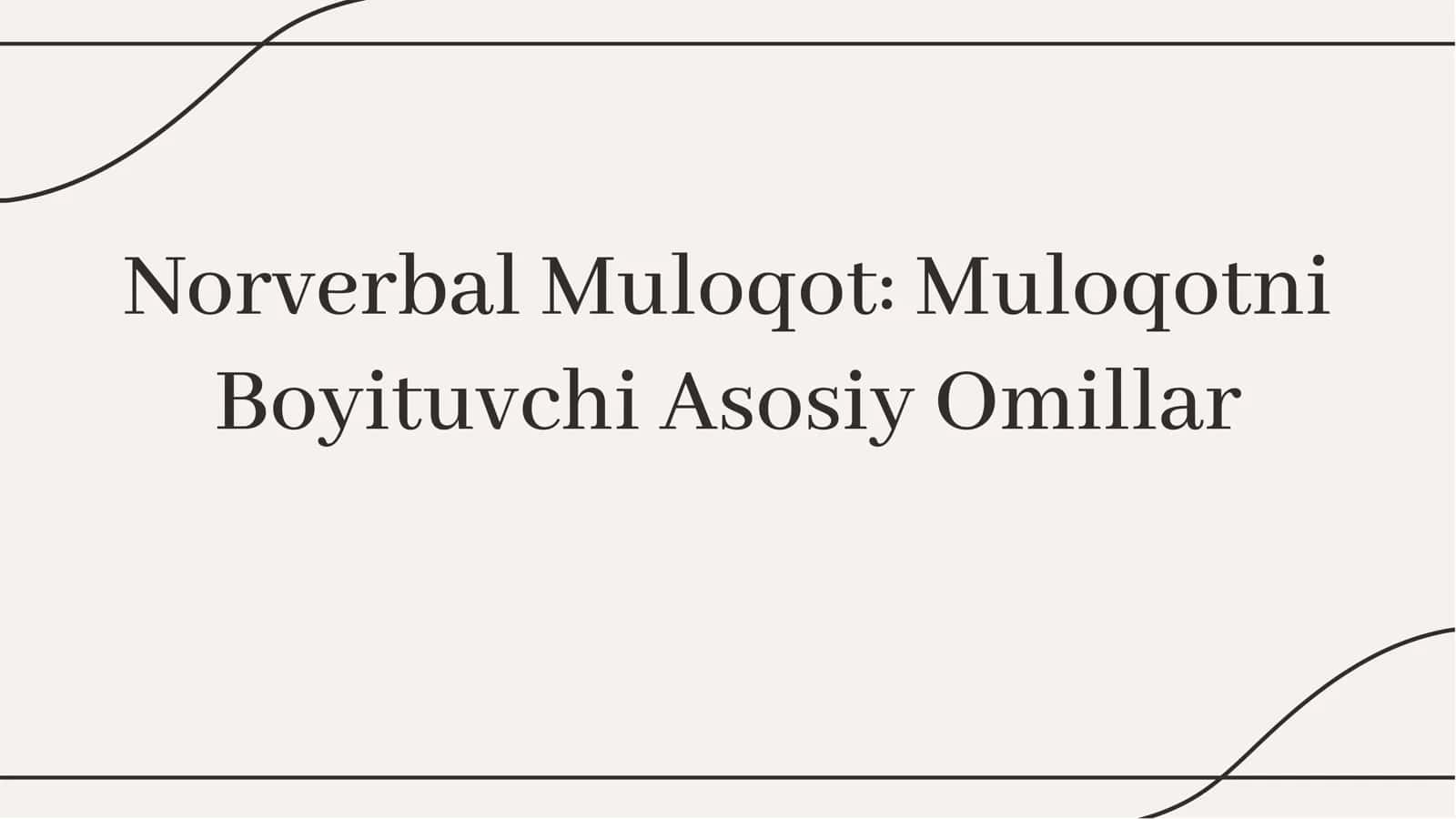 Norverbal Muloqot: Muloqotni Boyituvchi Asosiy Omillar 2