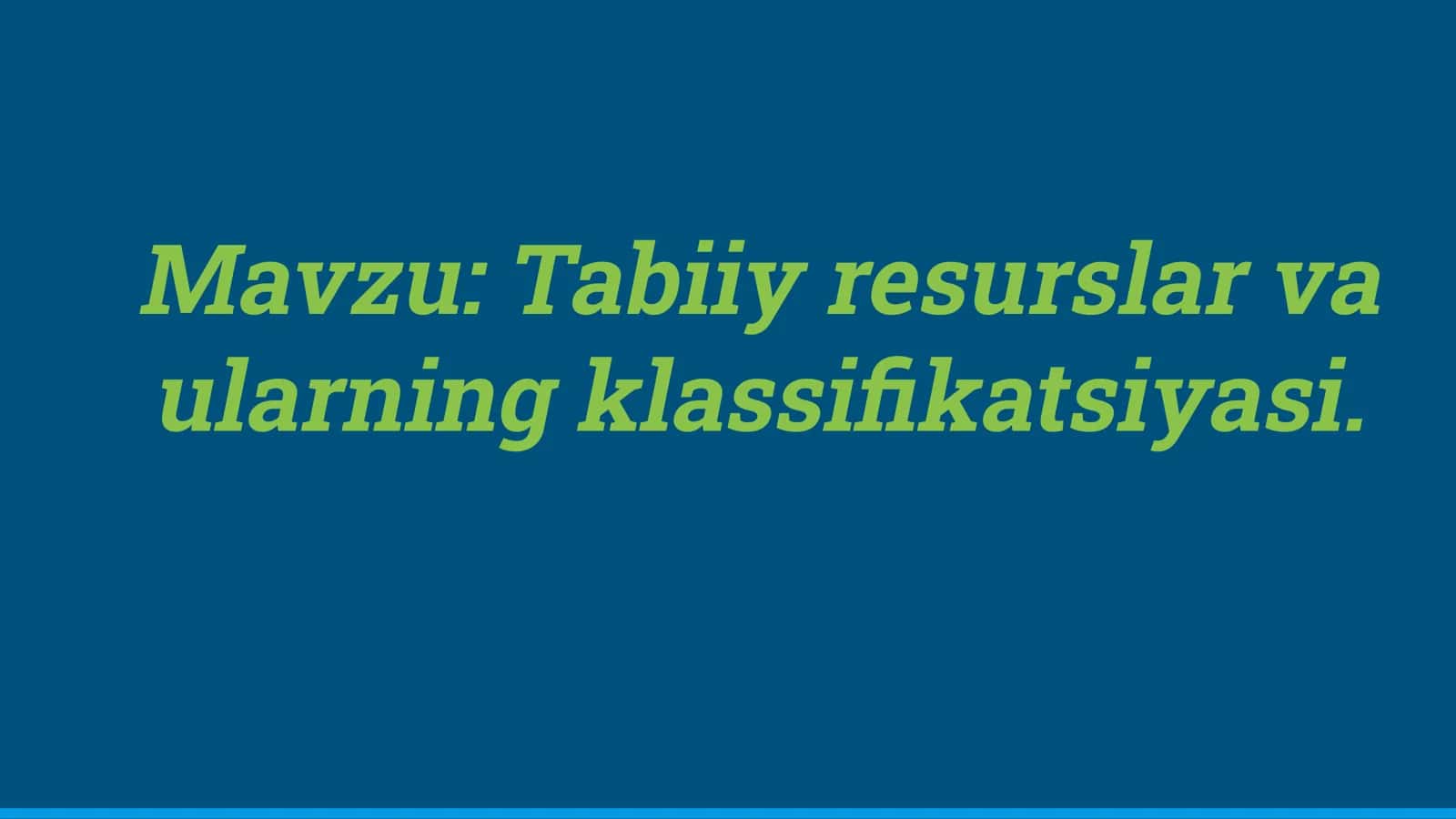 Tabiiy resurslar va ularning klassiﬁkatsiyasi 2