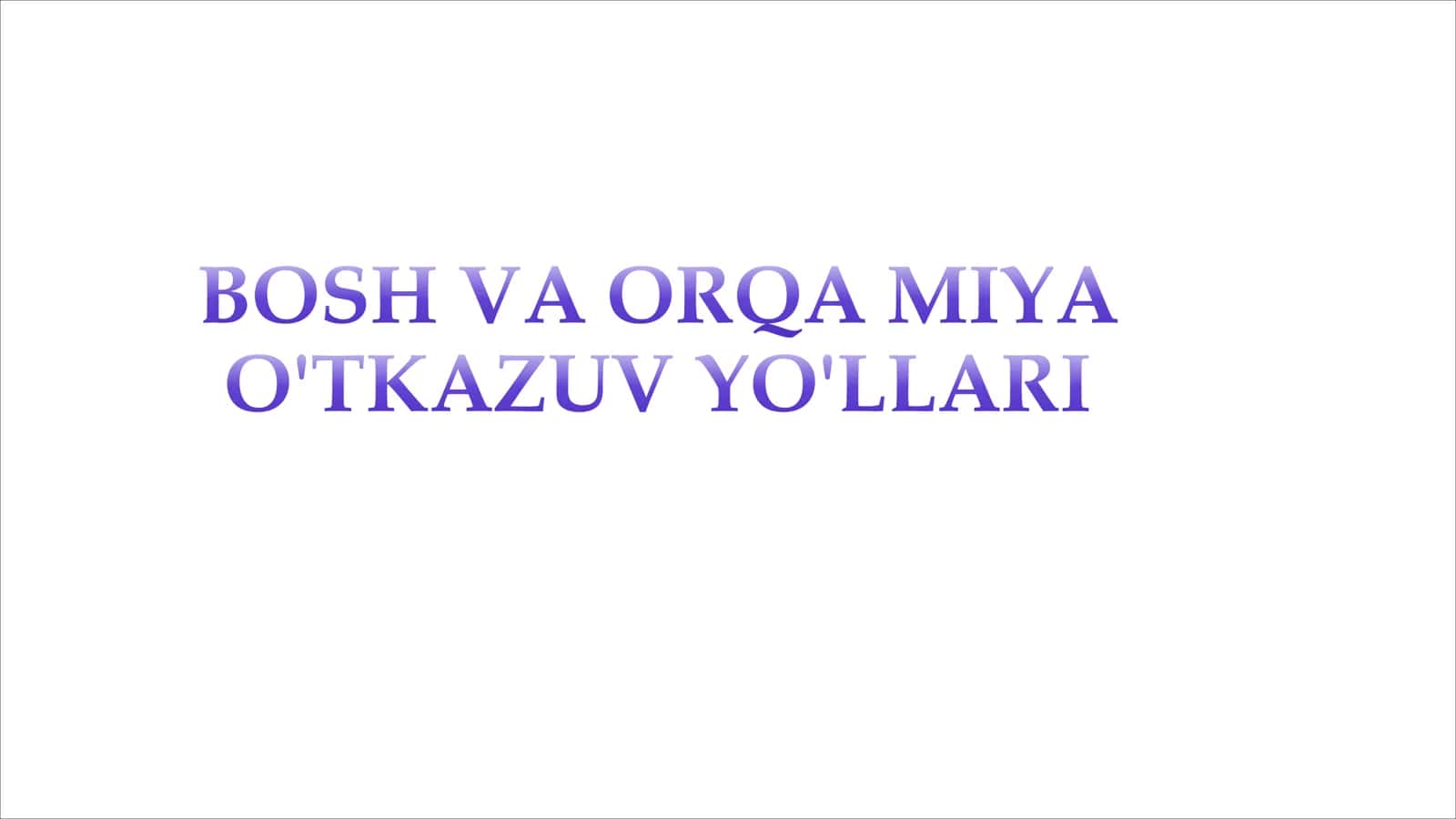 BOSH VA ORQA MIYANI O'TKAZUV YO'LLARI 2