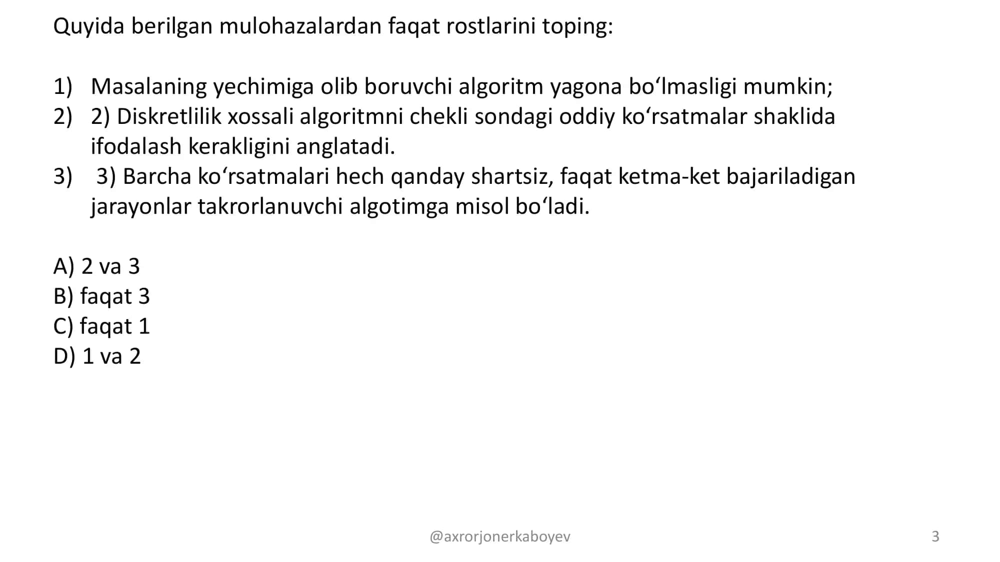 Algoritmning turlari, tavirlash usullari va hossalarini yozing 3