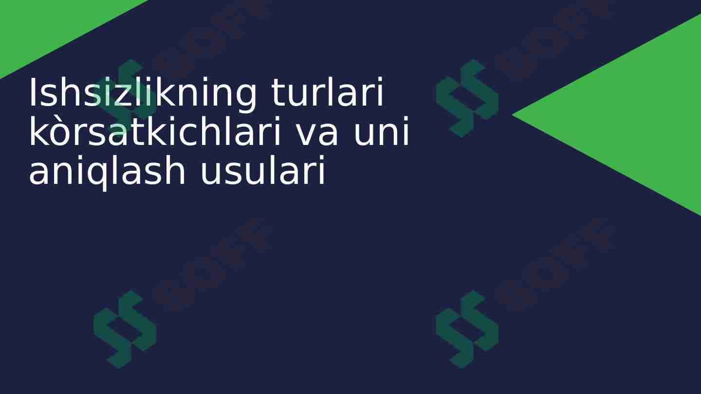 Ishsizlikning turlari kòrsatkichlari va uni aniqlash usulari.taqdimot