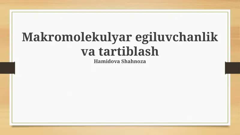 Makromolekulyar egiluvchanlik va tartiblash 1