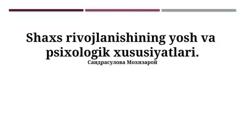 Shaxs rivojlanishining yosh va psixologik xususiyatlari