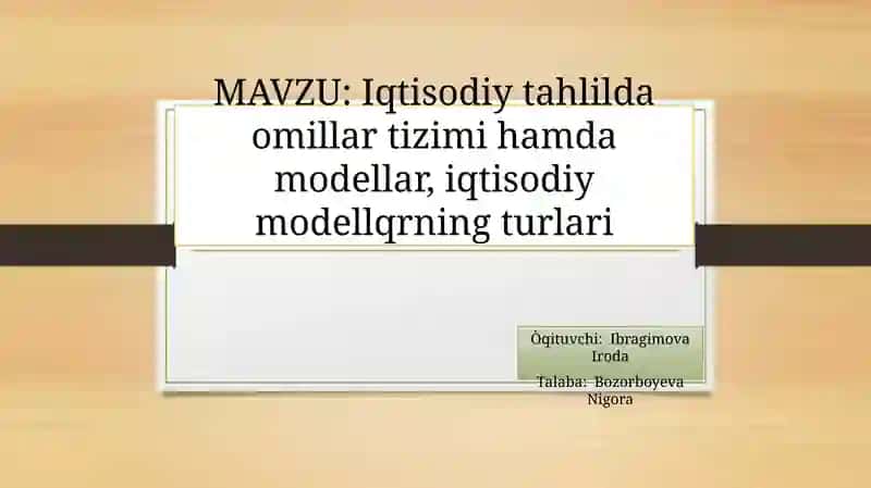 Iqtisodiy tahlilda omillar tizimi hamda modellar