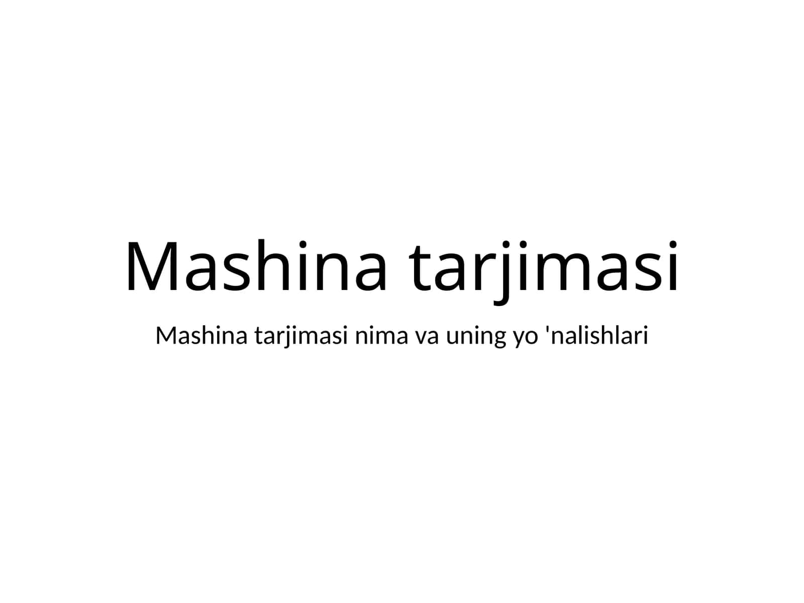 Mashina tarjimasi nima va uning yo 'nalishlari 1