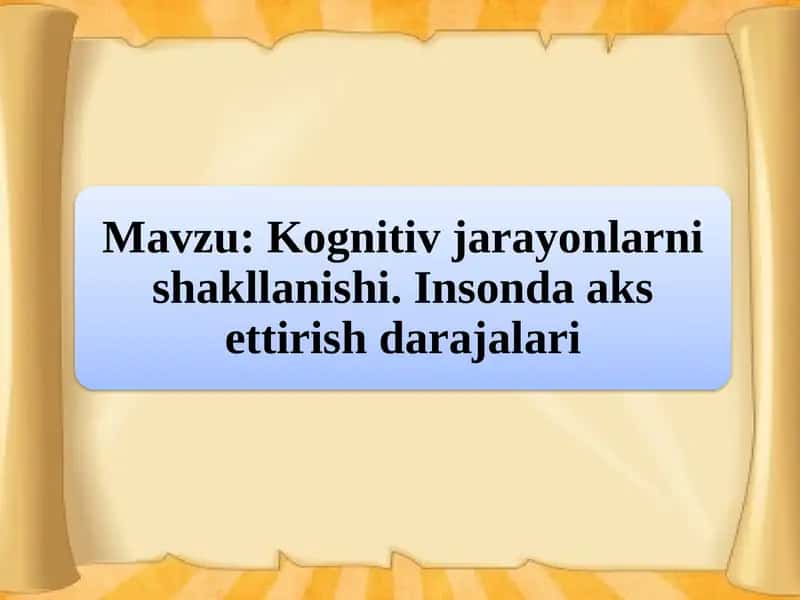 Kognitiv jarayonlarni shakllanishi. Insonda aks ettirish darajalari 1