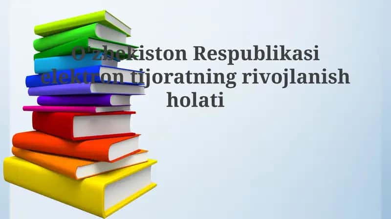 O'zbekiston Respublikasi elektron tijoratning rivojlanish holati