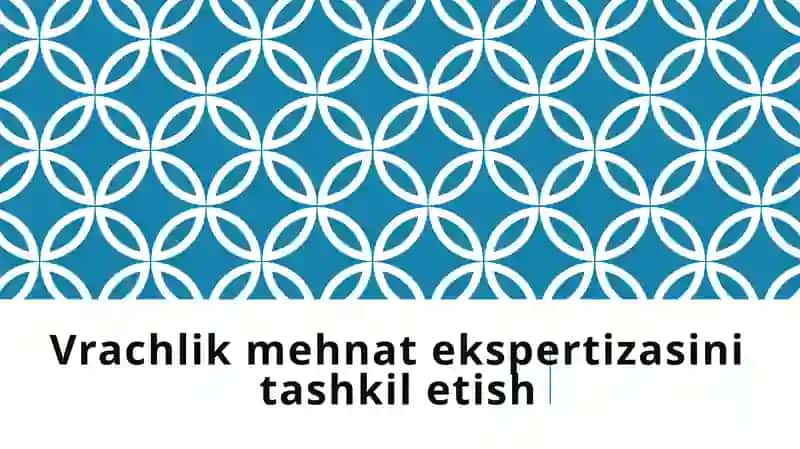 Vrachlik mehnat ekspertizasini tashkil etish