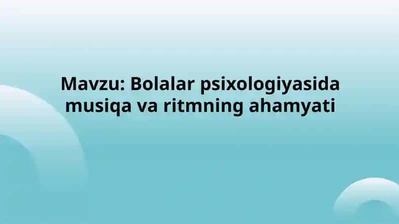 Bolalar psixologiyasida musiqa va ritmning ahamiyati