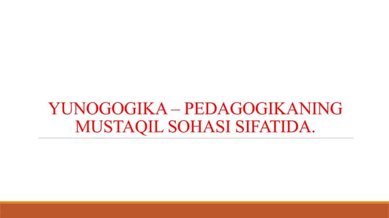 YUNOGOGIKA – PEDAGOGIKANING MUSTAQIL SOHASI SIFATIDA. 1