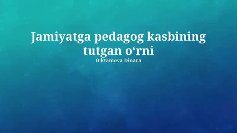 O'qituvchilik kasbining jamiyatdagi o'rni 1