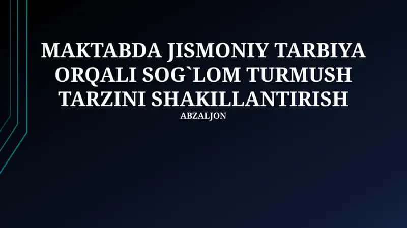 MAKTABDA JISMONIY TARBIYA ORQALI SOG`LOM TURMUSH TARZINI SHAKILLANTIRISH 1