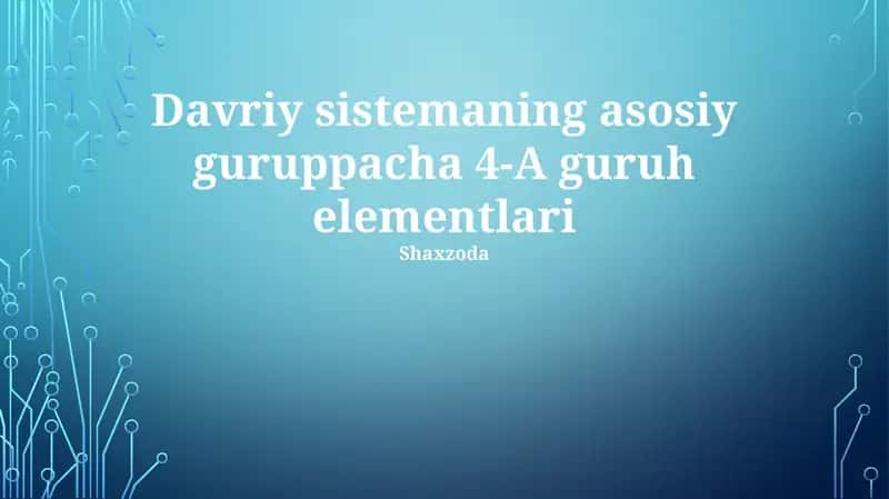 Davriy sistemaning asosiy guruppacha 4-A guruh elementlari 1