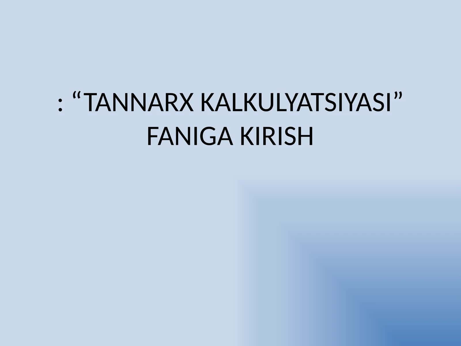TANNARX KALKULYATSIYASI 1