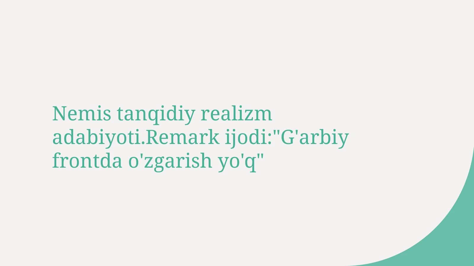 Nemis tanqidiy realizm adabiyoti. Remark ijodi G'arbiy frontda o'zgarish yo'q 1