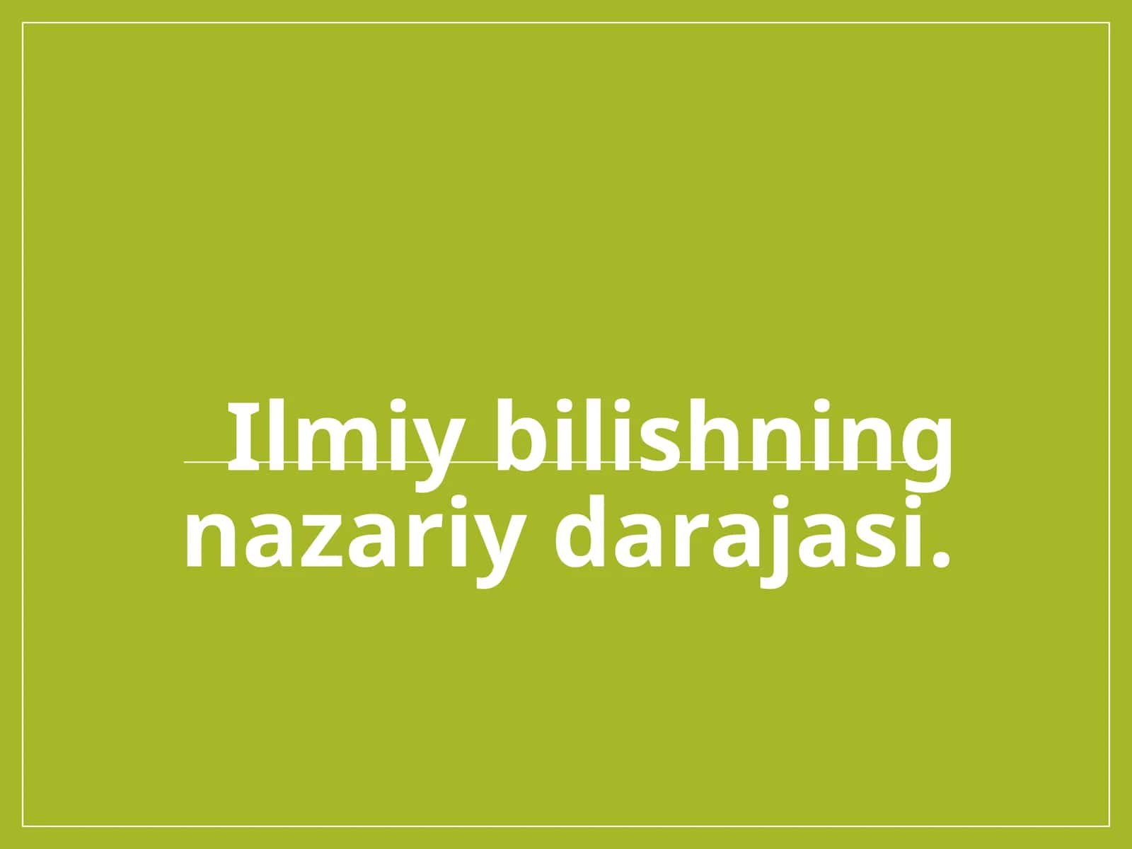 Ilmiy bilishning nazariy darajasi 1