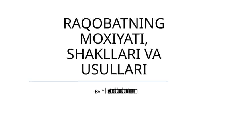 RAQOBATNING MOXIYATI, SHAKLLARI VA USULLARI 1