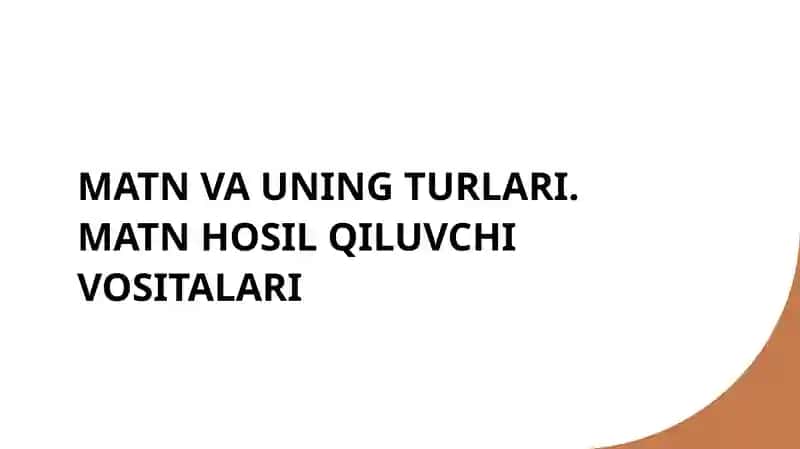 MATN VA UNING TURLARI. MATN HOSIL QILUVCHI VOSITALARI