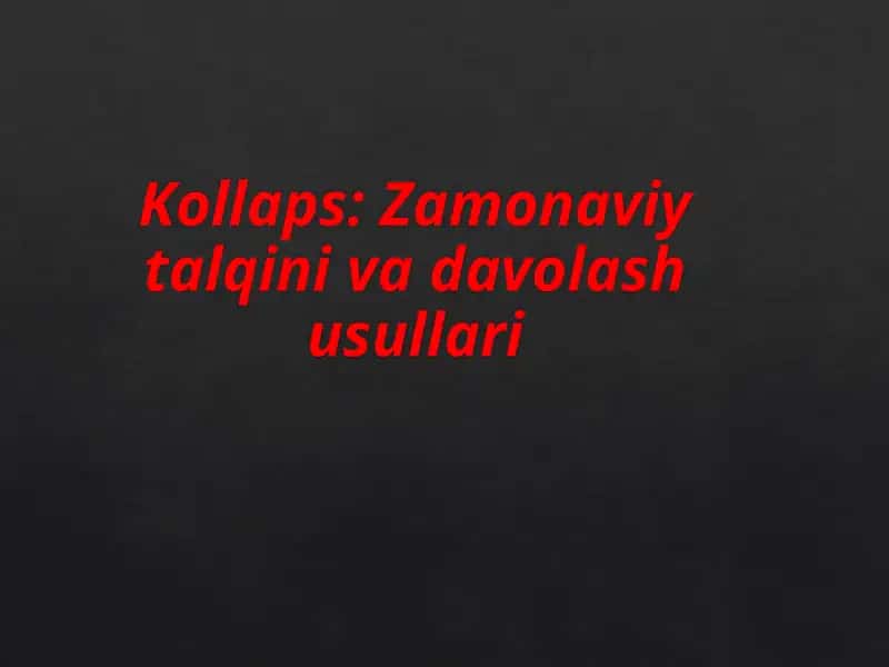 Kollaps: Zamonaviy talqini va davolash usullari 1