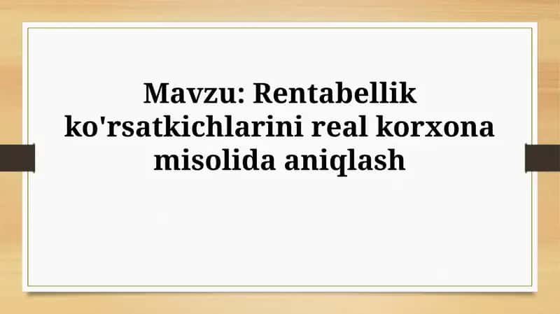 Rentabellik ko'rsatkichlarini real korxonamisolidaaniqlash 1
