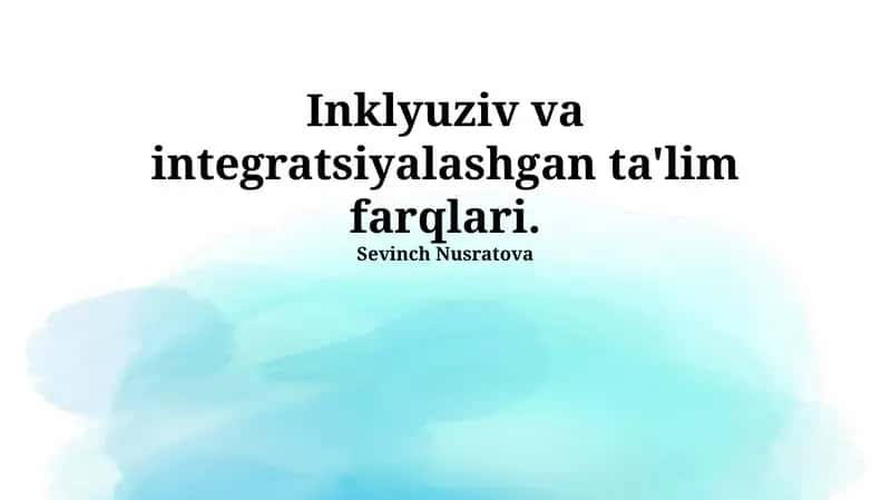 Inklyuziv va integratsiyalashgan ta'lim farqlari 1